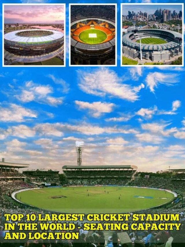 Top 10 Largest Cricket Stadium in the World - Seating Capacity and Location