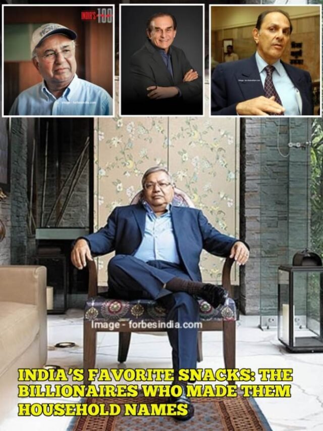 India’s Favorite Snacks: The Billionaires Who Made Them Household Names