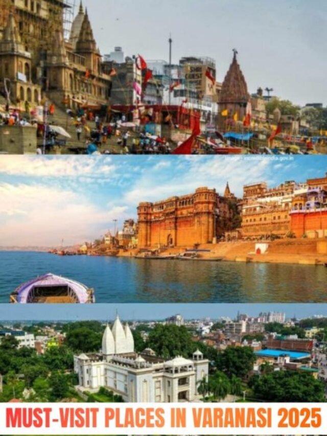 Most Famous and Must-Visit Places in Varanasi 2025
