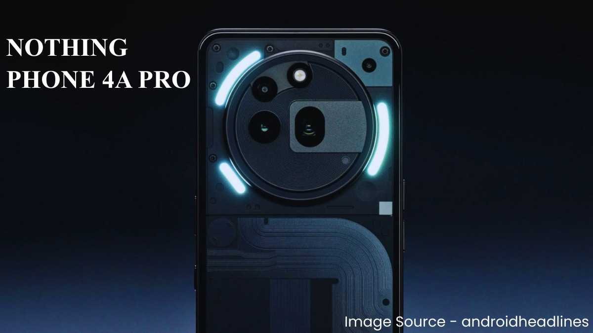 Nothing Phone 4a Pro Price, Launch Date, Specs, Camera